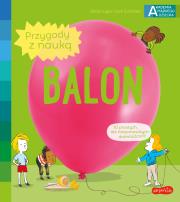 Balon. Akademia mądrego dziecka. Przygody z nauką. Autor: Cecile Jugla, Xenard Carole Jack Guichard. Dadada.pl Okładka książki Balon. Akademia mądrego dziecka. Przygody z nauką