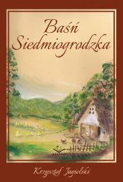 Baśń Siedmiogrodzka. Autor: Jagielski Krzysztof. Dadada.pl Okładka książki Baśń Siedmiogrodzka