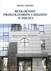 Bezkarność prokuratorów i sędziów w Polsce. Autor: Sawośko Michał. Dadada.pl Okładka książki Bezkarność prokuratorów i sędziów w Polsce