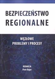 Bezpieczeństwo regionalne. Węzłowe problemy.... Autor: Piotr Bajor (red.). Dadada.pl Okładka książki Bezpieczeństwo regionalne. Węzłowe problemy...