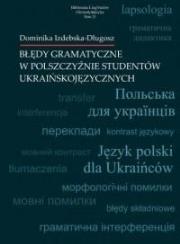 Błędy gramatyczne w polszczyźnie studentów..T.21. Autor: Izdebska-Długosz Dominika. Dadada.pl Okładka książki Błędy gramatyczne w polszczyźnie studentów..T.21