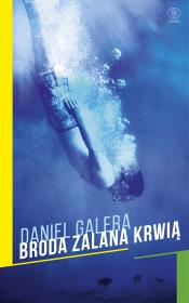 Broda zalana krwią - uszkodzone. Autor: Daniel Galera. Dadada.pl Okładka książki Broda zalana krwią - uszkodzone