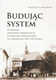 Okładka książki Budując system. Ochrona zabytków sakralnych...