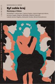 Był sobie kraj. Rozmowy o Polsce. Autor: Baran Magdalena M.. Dadada.pl Okładka książki Był sobie kraj. Rozmowy o Polsce