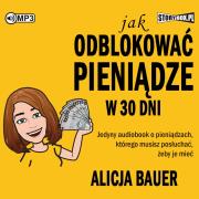 CD MP3 Jak odblokować pieniądze w 30 dni. Autor: Bauer Alicja. Dadada.pl Okładka książki CD MP3 Jak odblokować pieniądze w 30 dni