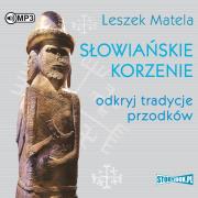 CD MP3 Słowiańskie korzenie. Odkryj tradycje przodków. Autor: Leszek Matela. Dadada.pl Okładka książki CD MP3 Słowiańskie korzenie. Odkryj tradycje przodków