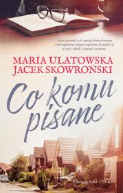Co komu pisane. Autor: Jacek Skowroński, Maria Ulatowska. Dadada.pl Okładka książki Co komu pisane