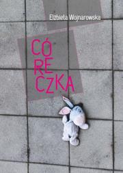Córeczka. Autor: Wojnarowska Elżbieta. Dadada.pl Okładka książki Córeczka