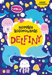 Delfiny. Morskie kolorowanki. Autor: Opracowanie zbiorowe. Dadada.pl Okładka książki Delfiny. Morskie kolorowanki