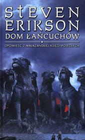 Dom łańcuchów. Opowieści z Malazańskiej Księgi.... Autor: Erikson Steven. Dadada.pl Okładka książki Dom łańcuchów. Opowieści z Malazańskiej Księgi...