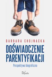 Doświadczenie parentyfikacji. Autor: Chojnacka-Synaszko Barbara. Dadada.pl Okładka książki Doświadczenie parentyfikacji