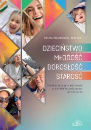 Dzieciństwo, młodość, dorosłość, starość. Autor: Zdunkiewicz-Jedynak Dorota. Dadada.pl Okładka książki Dzieciństwo, młodość, dorosłość, starość