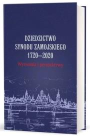 Okładka książki Dziedzictwo Synodu Zamojskiego 1720-2020. Wyzwania i perspektywy