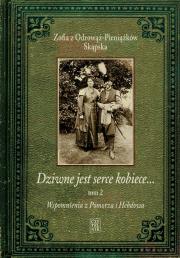 Dziwne jest serce kobiece T.2. Autor: ZOFIA SKĄPSKA Z ODROWĄŻ-PIENIĄŻKÓW. Dadada.pl Okładka książki Dziwne jest serce kobiece T.2