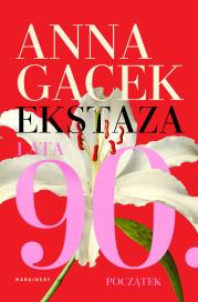 Ekstaza. Lata 90. Początek. Autor: Liszka-Gacek Anna. Dadada.pl Okładka książki Ekstaza. Lata 90. Początek
