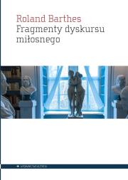 Fragmenty dyskursu miłosnego. Autor: Barthes Roland. Dadada.pl Okładka książki Fragmenty dyskursu miłosnego