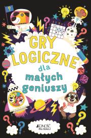 Gry logiczne dla małych geniuszy. Autor: Dr Gareth Moore, Chris Dickason, Magdalena Miksa. Dadada.pl Okładka książki Gry logiczne dla małych geniuszy