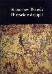 Historie z dziupli. Autor: Stanisław Tekieli. Dadada.pl Okładka książki Historie z dziupli