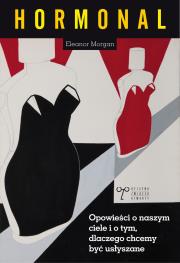 Hormonal Opowieści o naszym ciele i o tym dlaczego chcemy być usłyszane. Autor: Morgan Eleanor. Dadada.pl Okładka książki Hormonal Opowieści o naszym ciele i o tym dlaczego chcemy być usłyszane