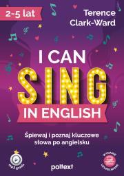 I can sing in English. Śpiewaj i poznaj kluczowe słowa po angielsku. Autor: Terrence Clark-Ward. Dadada.pl Okładka książki I can sing in English. Śpiewaj i poznaj kluczowe słowa po angielsku