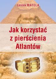 Jak korzystać z pierścienia Atlantów. Autor: Leszek Matela. Dadada.pl Okładka książki Jak korzystać z pierścienia Atlantów