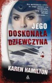 Jego doskonała dziewczyna - uszkodzone. Autor: Karen Hamilton. Dadada.pl Okładka książki Jego doskonała dziewczyna - uszkodzone