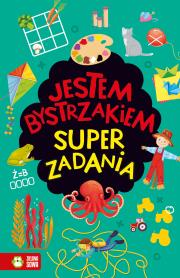 Jestem bystrzakiem. Super zadania. Autor: Sarna Katarzyna. Dadada.pl Okładka książki Jestem bystrzakiem. Super zadania