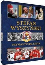 Okładka książki Kardynał Stefan Wyszyński. Prymas Tysiąclecia