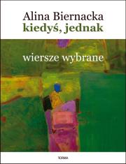 Kiedyś, jednak. Wiersze wybrane (1977-2020). Autor: Biernacka Michalina. Dadada.pl Okładka książki Kiedyś, jednak. Wiersze wybrane (1977-2020)