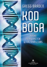 Kod Boga. Boski pierwiastek w każdym z nas wyd. 2021. Autor: Gregg Braden. Dadada.pl Okładka książki Kod Boga. Boski pierwiastek w każdym z nas wyd. 2021