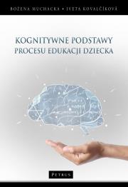 Kognitywne podstawy procesu edukacji dziecka. Autor: Muchacka Bożena. Dadada.pl Okładka książki Kognitywne podstawy procesu edukacji dziecka