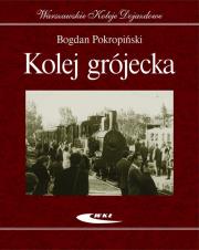Kolej grójecka. Autor: Bogdan Pokropiński. Dadada.pl Okładka książki Kolej grójecka