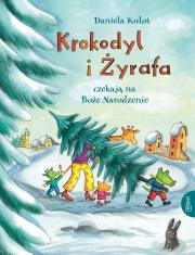 Krokodyl i żyrafa czekają na Boże Narodzenie. Autor: Kulot Daniela. Dadada.pl Okładka książki Krokodyl i żyrafa czekają na Boże Narodzenie