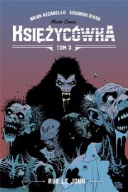 Księżycówka T.3 Rue le jour. Autor: Brian Azzarello, Risso Eduardo. Dadada.pl Okładka książki Księżycówka T.3 Rue le jour