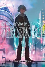 Ku twej wieczności 13. Autor: Oima Yoshitoki. Dadada.pl Okładka książki Ku twej wieczności 13