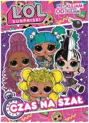 L.O.L. Surprise! Przyklejam Odklejam. Czas na szał. Autor: Opracowanie zbiorowe. Dadada.pl Okładka książki L.O.L. Surprise! Przyklejam Odklejam. Czas na szał