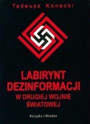 Labirynt dezinformacji w drugiej wojnie światowej. Autor: Konecki Tadeusz. Dadada.pl Okładka książki Labirynt dezinformacji w drugiej wojnie światowej