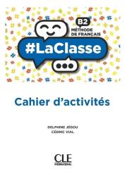 #LaClasse B2 ćwiczenia CLE. Autor: Delphine Jgou, Cdric Vial. Dadada.pl Okładka książki #LaClasse B2 ćwiczenia CLE