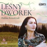 Leśny dworek audiobook. Autor: Halina Kowalczuk. Dadada.pl Okładka książki Leśny dworek audiobook