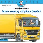 Mądra Mysz. Mam przyjaciela kierowcę ciężarówki. Autor: Ralf Butschkow, Bolesław Ludwiczak. Dadada.pl Okładka książki Mądra Mysz. Mam przyjaciela kierowcę ciężarówki