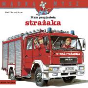 Mądra Mysz. Mam przyjaciela strażaka. Autor: Ralf Butschkow, Bolesław Ludwiczak. Dadada.pl Okładka książki Mądra Mysz. Mam przyjaciela strażaka