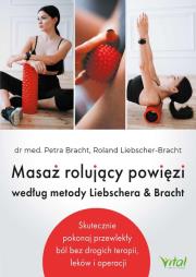 Masaż rolujący powięzi według metody Liebschera & Bracht.. Autor: Perta Bracht, Liebscher-Bracht Roland ; Dr. med. Bracht Petra. Dadada.pl Okładka książki Masaż rolujący powięzi według metody Liebschera & Bracht.