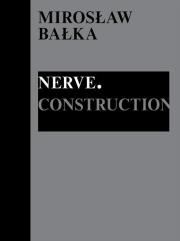 Mirosław Bałka: Nerve. Construction. Autor:   Praca zbiorowa. Dadada.pl Okładka książki Mirosław Bałka: Nerve. Construction