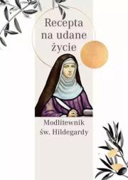 Okładka książki Modlitewnik św. Hildegardy. Recepta na udane życie