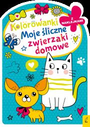 Okładka książki Moje śliczne zwierzaki domowe. Kolorowanka z wykrojnikiem