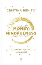 Okładka książki Money Mindfullness. Jak zarabiać, wydawać i..