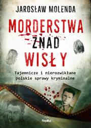 Morderstwa znad Wisły.. Autor: Jarosław Molenda. Dadada.pl Okładka książki Morderstwa znad Wisły.