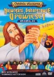 Okładka książki Najwięksi boh. i opowieści Biblii - Ostatnia Wieczerza