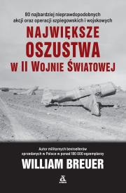 Największe oszustwa w II wojnie światowej wyd.6. Autor: Breuer William. Dadada.pl Okładka książki Największe oszustwa w II wojnie światowej wyd.6