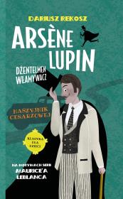 Naszyjnik cesarzowej. Arsène Lupin dżentelmen włamywacz. Tom 4. Autor: Dariusz Rekosz Maurice Leblanc. Dadada.pl Okładka książki Naszyjnik cesarzowej. Arsène Lupin dżentelmen włamywacz. Tom 4